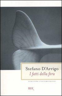 I fatti della fera - Stefano D'Arrigo - Libro Rizzoli 2004, BUR Scrittori contemporanei | Libraccio.it