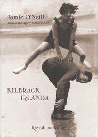 Kilbrack, Irlanda - Jamie O'Neill - Libro Rizzoli 2004, Scala stranieri | Libraccio.it
