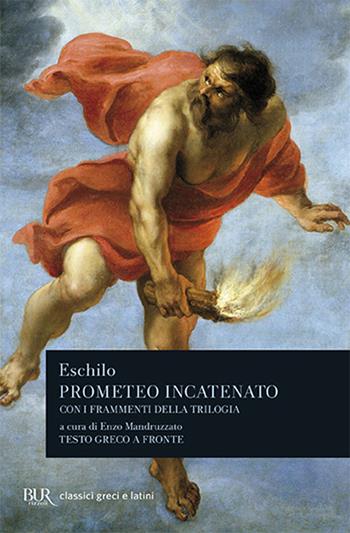 Prometeo incatenato. Con i frammenti della trilogia. Testo greco a fronte - Eschilo - Libro Rizzoli 2004, BUR Classici greci e latini | Libraccio.it