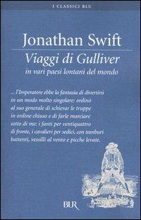I viaggi di Gulliver in vari paesi lontani del mondo - Jonathan Swift - Libro Rizzoli 2004, BUR I classici blu | Libraccio.it