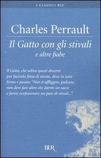 Il Gatto con gli stivali e altre fiabe - Charles Perrault - Libro Rizzoli 2004, BUR I classici blu | Libraccio.it