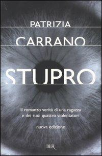 Stupro - Patrizia Carrano - Libro Rizzoli 2004, BUR Saggi | Libraccio.it