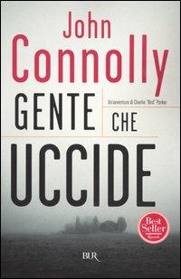 Gente che uccide - John Connolly - Libro Rizzoli 2004, BUR Narrativa | Libraccio.it