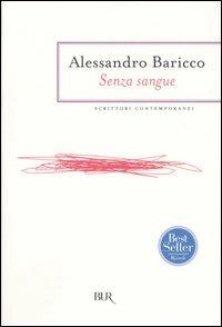 Senza sangue - Alessandro Baricco - Libro Rizzoli 2004, BUR Scrittori contemporanei | Libraccio.it