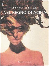 Nel regno di Acilia - Marco Baliani - Libro Rizzoli 2004, Scala. Sintonie | Libraccio.it