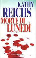 Morte di lunedì - Kathy Reichs - Libro Rizzoli 2004, Scala stranieri | Libraccio.it