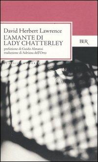 L'amante di lady Chatterley - D. H. Lawrence - Libro Rizzoli 2004, BUR Classici moderni | Libraccio.it