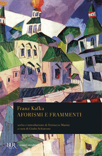 Aforismi e frammenti - Franz Kafka - Libro Rizzoli 2004, BUR Classici moderni | Libraccio.it