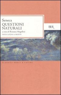 Questioni naturali. Testo latino a fronte - Lucio Anneo Seneca - Libro Rizzoli 2004, BUR Classici greci e latini | Libraccio.it