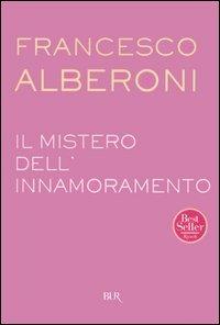Il mistero dell'innamoramento - Francesco Alberoni - Libro Rizzoli 2004, BUR Saggi | Libraccio.it