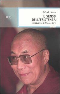 Il senso dell'esistenza - Gyatso Tenzin (Dalai Lama) - Libro Rizzoli 2004, BUR Saggi | Libraccio.it