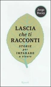 Lascia che ti racconti. Storie per imparare a vivere