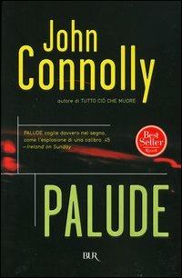 Palude - John Connolly - Libro Rizzoli 2004, BUR Narrativa | Libraccio.it