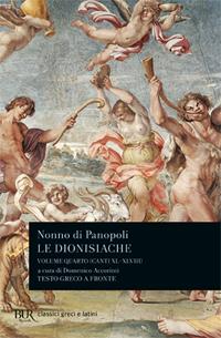 Le dionisiache. Testo greco a fronte. Vol. 4: Canti XL-XLVIII - Nonno di Panopoli - Libro Rizzoli 2004, BUR Classici greci e latini | Libraccio.it