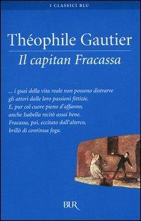 Il capitan Fracassa - Théophile Gautier - Libro Rizzoli 2004, BUR I classici blu | Libraccio.it