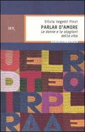 Parlar d'amore. Le donne e le stagioni della vita