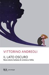 Il lato oscuro. Nove storie italiane di crimine e follia