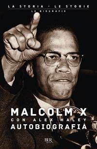 Autobiografia di Malcolm X - Malcolm X, Alex Haley - Libro Rizzoli 2004, BUR Saggi | Libraccio.it