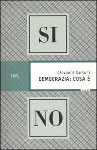Democrazia: cosa è - Giovanni Sartori - Libro Rizzoli 2006, BUR Saggi | Libraccio.it