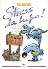 Stress da lupo! - Silver - Libro Rizzoli 2004, BUR Illustrati | Libraccio.it