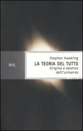 La teoria del tutto. Origine e destino dell'universo