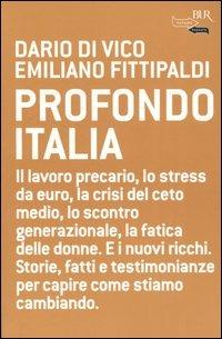Profondo Italia - Dario Di Vico, Emiliano Fittipaldi - Libro Rizzoli 2004, BUR Futuropassato | Libraccio.it