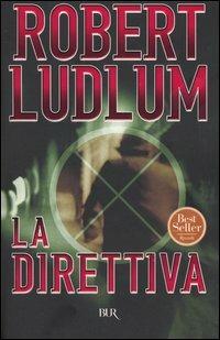 La direttiva - Robert Ludlum - Libro Rizzoli 2004, BUR Narrativa | Libraccio.it