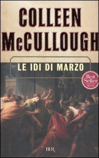 Le idi di marzo - Colleen McCullough - Libro Rizzoli 2004, BUR Narrativa | Libraccio.it