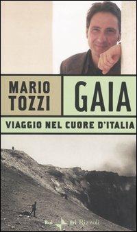 Gaia. Viaggio nel cuore d'Italia - Mario Tozzi - Libro Rizzoli 2004 | Libraccio.it