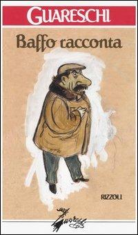 Baffo racconta - Giovannino Guareschi - Libro Rizzoli 2004, Opere di Guareschi | Libraccio.it