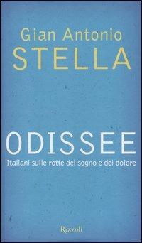 Odissee. Italiani sulle rotte del sogno e del dolore - Gian Antonio Stella - Libro Rizzoli 2004 | Libraccio.it