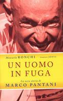 Un uomo in fuga. La vera storia di Marco Pantani - Manuela Ronchi, Gianfranco Josti - Libro Rizzoli 2004, Saggi italiani | Libraccio.it