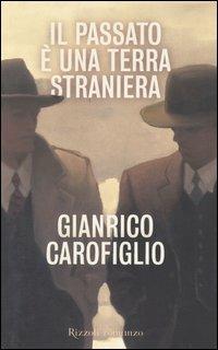 Il passato è una terra straniera - Gianrico Carofiglio - Libro Rizzoli 2004, Scala italiani | Libraccio.it