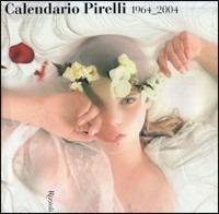 Calendario Pirelli 1964-2004  - Libro Rizzoli 2004 | Libraccio.it