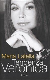 Tendenza Veronica - Maria Latella - Libro Rizzoli 2004 | Libraccio.it