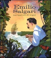 Emilio Salgari navigatore di sogni. Ediz. illustrata - Serena Piazza, Paolo D'Altan - Libro Rizzoli 2011, Album | Libraccio.it