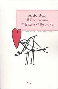 Il Decamerone - Giovanni Boccaccio, Aldo Busi - Libro Rizzoli 2004, BUR Scrittori contemporanei | Libraccio.it