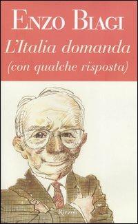 L'Italia domanda (con qualche risposta) - Enzo Biagi - Libro Rizzoli 2004, Saggi italiani | Libraccio.it