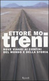 Treni. Nove viaggi ai confini del mondo e della storia