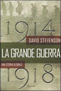 La grande guerra - David Stevenson - Libro Rizzoli 2004, Storica | Libraccio.it
