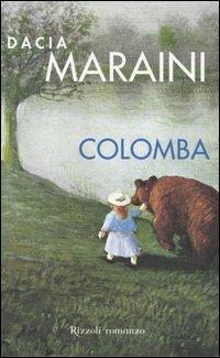 Colomba - Dacia Maraini - Libro Rizzoli 2004, Scala italiani | Libraccio.it