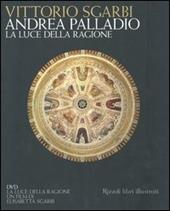 Andrea Palladio. La luce della ragione. Esempi di vita in villa dal XIV al XVIII secolo. Con DVD