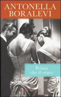Prima che il vento - Antonella Boralevi - Libro Rizzoli 2004, Scala italiani | Libraccio.it