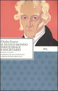 Il nuovo mondo industriale e societario - Charles Fourier - Libro Rizzoli 2005, BUR Classici del pensiero | Libraccio.it