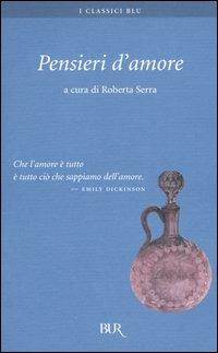 Pensieri d'amore  - Libro Rizzoli 2005, BUR I classici blu | Libraccio.it