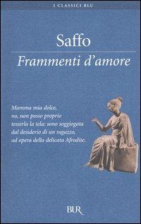 Frammenti d'amore - Saffo - Libro Rizzoli 2005, BUR I classici blu | Libraccio.it