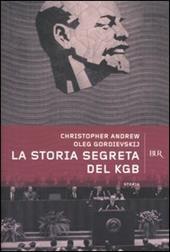 La storia segreta del KGB. Gli uomini e le operazioni dei più temuti segreti al mondo