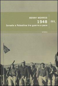 1948. Israele e Palestina tra guerra e pace - Benny Morris - Libro Rizzoli 2005, BUR Storia | Libraccio.it