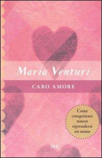 Caro amore - Maria Venturi - Libro Rizzoli 2005, BUR Narrativa | Libraccio.it
