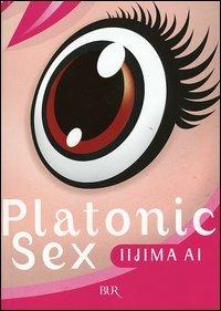 Platonic Sex - Ai Iijima - Libro Rizzoli 2005, BUR Narrativa | Libraccio.it